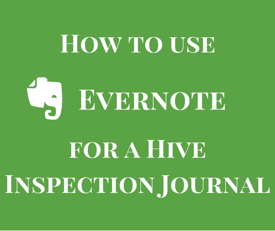 How to use Evernote for a Hive Inspection Journal